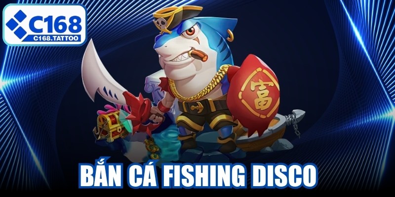 Bắn Cá Fishing Disco