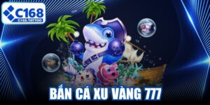 Bắn Cá Xu Vàng 777