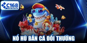 Nổ Hũ Bắn Cá Đổi Thưởng