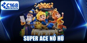 Super ACE Nổ Hũ