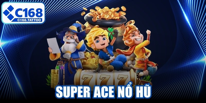 Super ACE Nổ Hũ